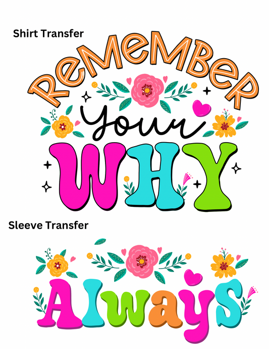 Remember Your Why Shirt+Sleeve Transfer